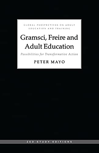 Beispielbild fr Gramsci, Freire and Adult Education: Possibilities for Transformative Action (Global Perspectives on Adult Education and Training) zum Verkauf von Smith Family Bookstore Downtown