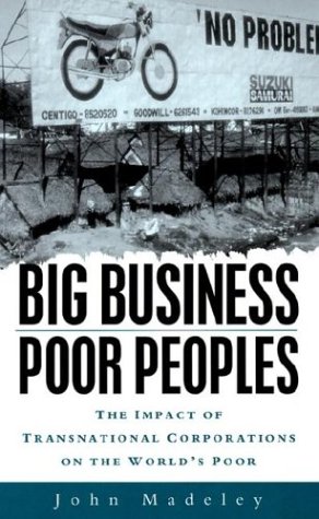 Stock image for Big Business, Poor Peoples: The Impact of Transnational Corporations on the World's Poor for sale by Wonder Book