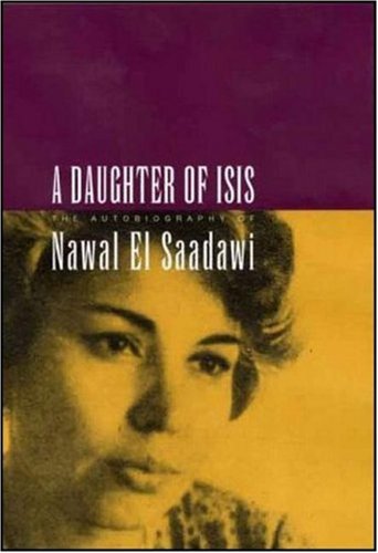 Beispielbild fr A Daughter of Isis: The Autobiography of Nawal El Saadawi zum Verkauf von Ergodebooks