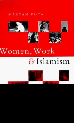 Women, Work and Islamism: Ideology and Resistance in Iran.