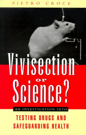 9781856497336: Vivisection or Science: An Investigation into Testing Drugs & Safeguarding Health