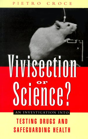 Imagen de archivo de Vivisection or Science? : An Investigation into Testing Drugs and Safeguarding Health a la venta por Better World Books