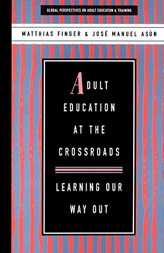 Stock image for Adult Education at the Crossroads: Learning Our Way Out for sale by ThriftBooks-Atlanta