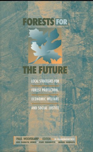 FORESTS FOR THE FUTURE. LOCAL STRATEGIES FOR FOREST PROTECTION, ECONOMIC WELFARE AND SOCIAL JUSTICE