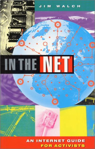 Stock image for In the Net: An Internet Guide for Activists for sale by Anybook.com