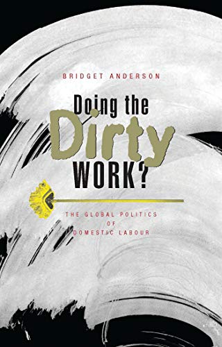 Beispielbild fr Doing the Dirty Work?: The Global Politics of Domestic Labour zum Verkauf von Moe's Books