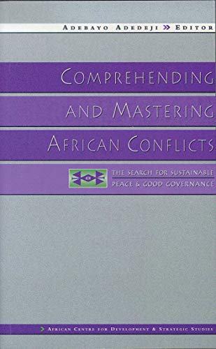 Beispielbild fr Comprehending and Mastering African Conflicts: The Search for Sustainable Peace and Good Governance zum Verkauf von Anybook.com