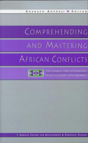 Comprehending and Mastering African Conflicts: The Search for Sustainable Peace and Good Governance