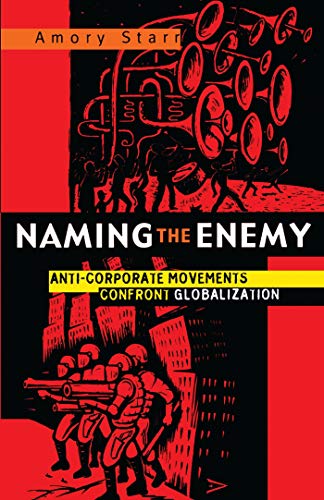 Naming the Enemy: Anti-Corporate Social Movements Confront Globalization