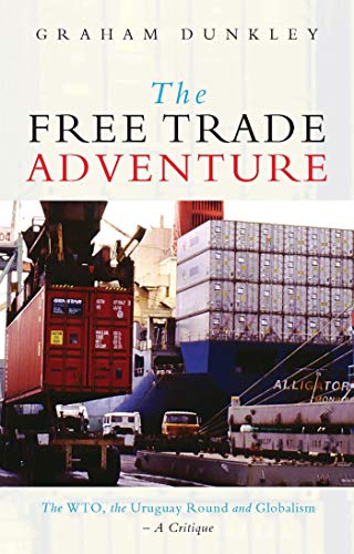 Beispielbild fr The Free Trade Adventure: The WTO, the Uruguay Round and Globalism - A Critique zum Verkauf von Book Dispensary