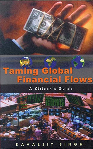 9781856497831: Taming Global Financial Flows: Challenges and Alternatives in the Era of Financial Globalisation: A Citizen's Guide