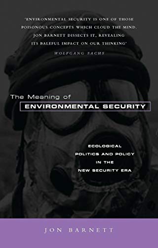 9781856497862: The Meaning of Environmental Security: Ecological Politics and Policy in the New Security Era