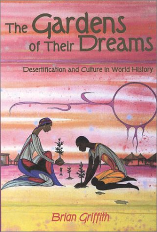 Imagen de archivo de The Gardens of Their Dreams: Desertification and Culture in World History a la venta por Front Cover Books
