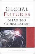 9781856498012: Global Futures: Shaping Globalization