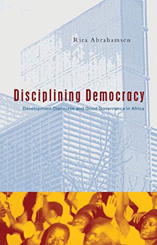 Beispielbild fr Disciplining Democracy: Development Discourse and Good Governance in Africa zum Verkauf von WorldofBooks