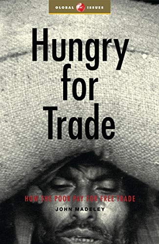 Beispielbild fr Hungry for Trade : How the Poor Pay for Free Trade zum Verkauf von Better World Books