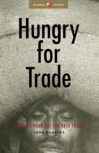 9781856498654: Hungry for Trade: How the Poor Pay for Free Trade