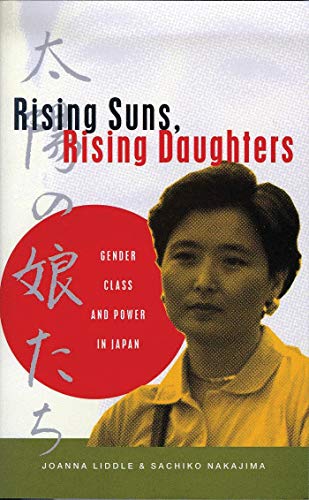 Stock image for Rising Suns, Rising Daughters : Gender, Class and Power in Japan for sale by Better World Books