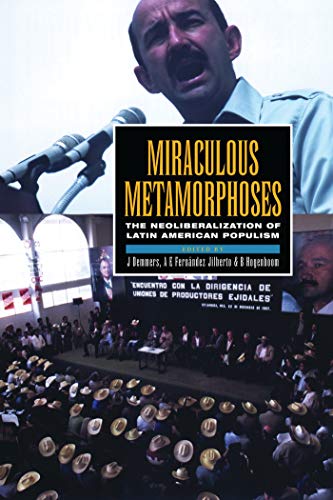 9781856498876: Miraculous Metamorphoses: The Neoliberalization of Latin American Populism