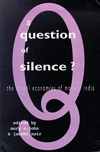 Stock image for A Question of Silence: The Sexual Economies of Modern India for sale by dsmbooks