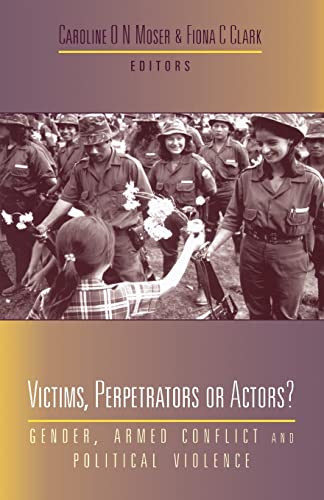 Beispielbild fr Victims, Perpetrators or Actors: Gender, Armed Conflict and Political Violence zum Verkauf von Wonder Book