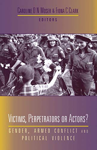 9781856498982: Victims, Perpetrators or Actors?: Gender, Armed Conflict and Political Violence