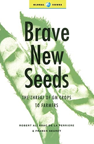 Stock image for Brave New Seeds: The Threat of Gm Crops to Farmers for sale by Anybook.com
