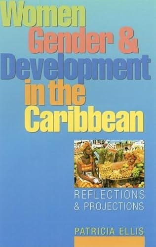 Women, Gender and Development in the Caribbean: Reflections and Projections (9781856499330) by Ellis, Patricia