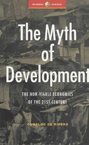 9781856499484: The Myth of Development: The Non-viable Economies of the 21st Century: No. 4 (Global Issues)