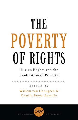 Stock image for The Poverty of Rights: Human Rights and the Eradication of Poverty (Crop International Studies in Poverty Research) for sale by medimops