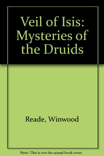 Veil of Isis: Mysteries of the Druids (9781856520195) by Reade, Winwood