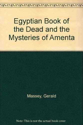 Stock image for THE EGYPTIAN BOOK OF THE DEAD AND THE MYSTERIES OF AMENTA for sale by Occultique