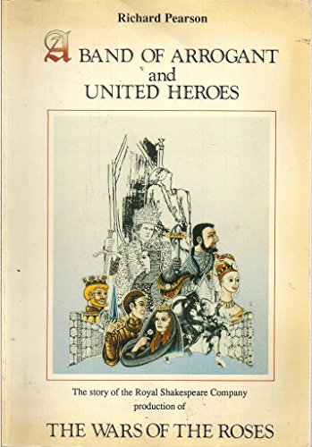 9781856540056: Band of Arrogant and United Heroes: Story of the Royal Shakespeare Company's Production of the "Wars of the Roses"