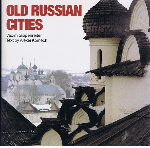 Old Russian cities (9781856690096) by Gippenreiter, Vadim (Photographs) And Komech, Alexei (Text)