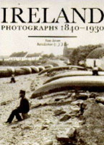 Stock image for Ireland: Photographs 1840-1930 for sale by Brigantine Books