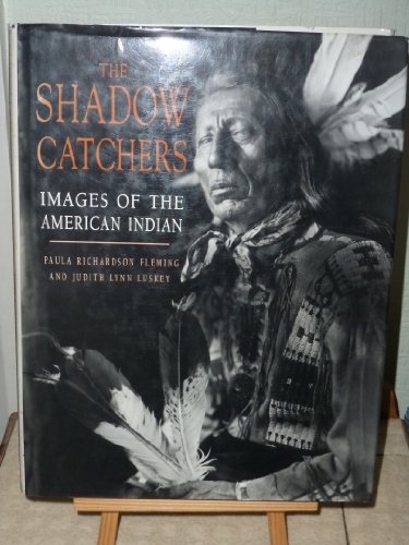 Stock image for The Shadow Catchers: Images of the American Indian for sale by Broad Street Book Centre