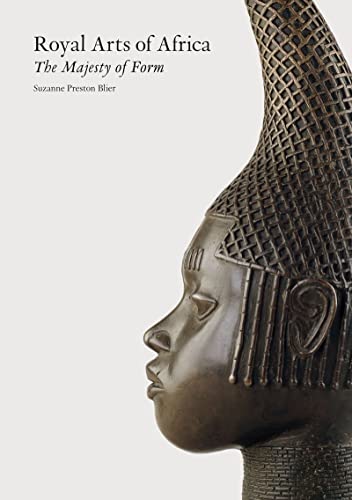 Royal Arts of Africa: The Majesty of Form (9781856691130) by Blier, Suzanne Preston