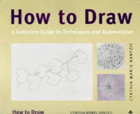 Imagen de archivo de How to Draw: A Complete Guide to Techniques and Appreciation a la venta por WorldofBooks