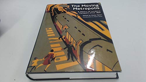 Imagen de archivo de Moving Metropolis: London's Transport: A History of London's Transport Since 1800 a la venta por AwesomeBooks