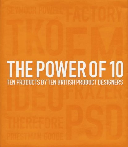 Beispielbild fr The Power of Ten Ten Products by Ten: Ten Products by Ten British Product Designers zum Verkauf von AwesomeBooks