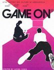 Stock image for Game on : The History and Culture of Videogames for sale by Front Cover Books