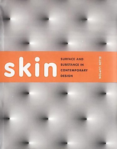 SKIN, SURFACE SUBSTANCE AND DESIGN (9781856693066) by ELLEN LUPTON