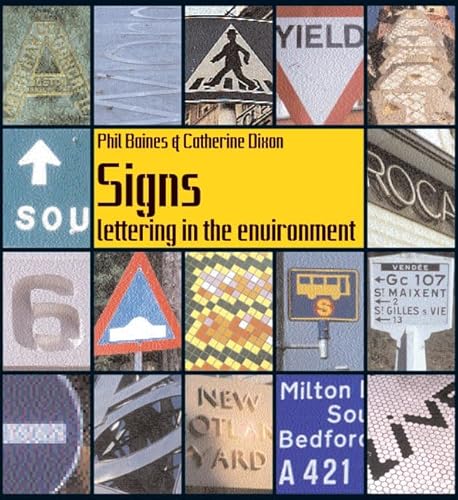 Signs: Lettering in the Environment: Lettering in the Environment (9781856693370) by Baines, Phil; Dixon, Catherine