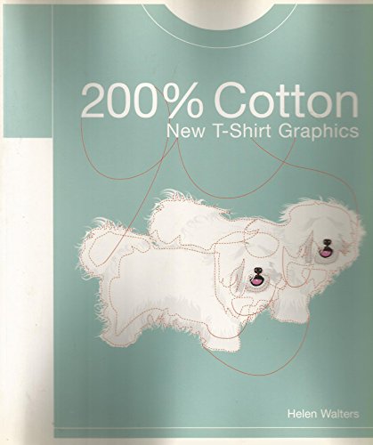 Imagen de archivo de 200% Cotton: New T-Shirt Graphics a la venta por AwesomeBooks
