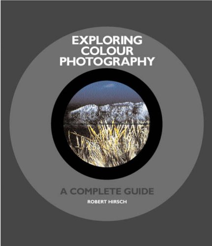 Stock image for Exploring Colour Photography: A Compl for sale by WorldofBooks