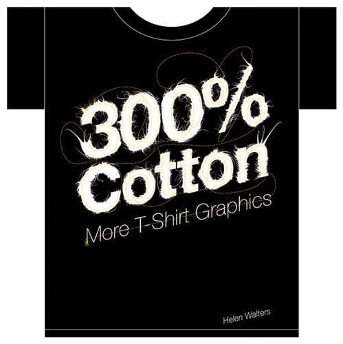 Imagen de archivo de 300% Cotton: More T-Shirt Graphics a la venta por Re-Read Ltd