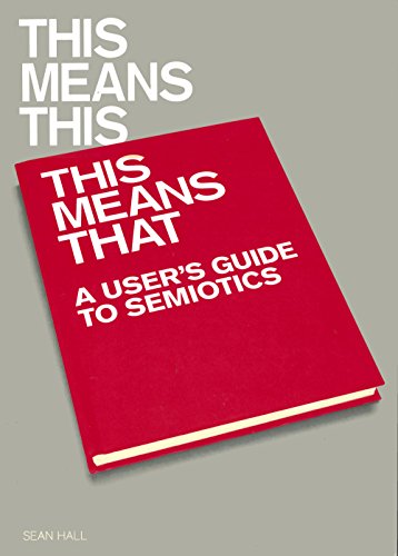 Beispielbild fr This Means This, This Means That: A User's Guide to Semiotics zum Verkauf von Wonder Book