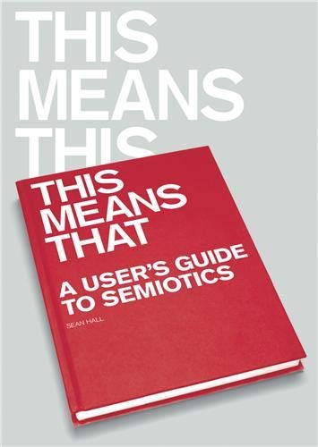 Imagen de archivo de This Means This, This Means That: A User's Guide to Semiotics a la venta por WorldofBooks