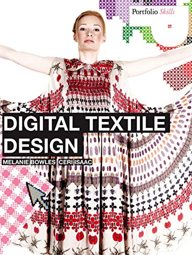 Digital Textile Design: Portfolio Skills (Portfolio Skills: Fashion & Textiles) - Bowles, Melanie, Isaac, Ceri