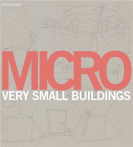 Beispielbild fr Micro : Very Small Buildings zum Verkauf von Better World Books